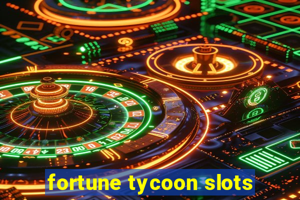 fortune tycoon slots